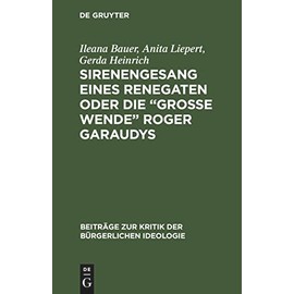 Sirenengesang eines Renegaten oder Die „große Wende“ Roger Garaudys (Beiträge zur Kritik der bürgerlichen Ideologie, 1) (German Edition)