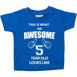 This Is What An Awesome Look 5 years old, Blue TShirt Baby Toddler Children Available Size 0 – 6 Months To 14-15 Years 5th Birthday Tshirt blue