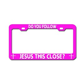 DO You Follow Jesus This Close? Pink Standard US License Plate Frames & Covers