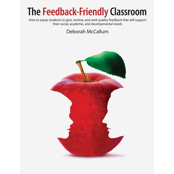 The Feedback-Friendly Classroom: How to equip students to give, receive,
