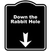 Down the Rabbit Hole Black Sign Arrow Down Aluminum Composite