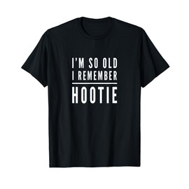 Hootie - I'm So Old I Remember Hootie fun T shirt Darius T-Shirt