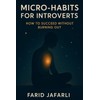 Micro-Habits for Introverts: How to Succeed Without Burning Out