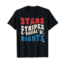 Stars Stripes And Equal Rights 4th Of July Women's Rights T-Shirt