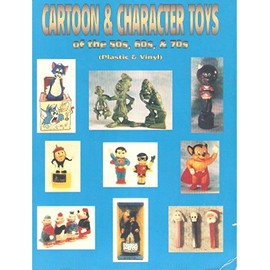 Cartoon & character toys of the 50s, 60s & 70s: Plastic & vinyl