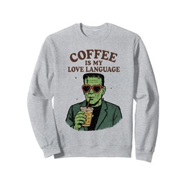 Funny Frankenstein Monster Lover Coffee is My Love Language Sweatshirt