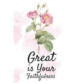 Great Is Your Faithfulness – Christian Notebook with Pink Floral Cover | Scripture Journal for Women & Teen Girls | 6x9 Lined Notebook for Notes, Work, or Prayer