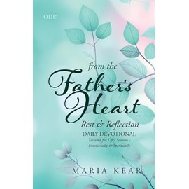 From the Father's Heart ~ Rest & Reflection: DAILY DEVOTIONAL Tailored for Life’s Seasons - Emotionally & Spiritually