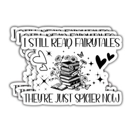 (3Pcs) I Still Read Fairytales They're Just Spicier Now Humorous Quotes Vinyl Stickers Durable for Laptops Water Bottles Phones Tumblers Notebooks Cars Mugs Size 2.1 x 3 Inch