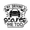 Funny My Driving Scares Me Too Magnet - Car Fridge