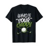 Who's Your Caddy Golf T-Shirt