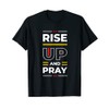 Rise Up and Pray Motivational Inspirational Quote Urban T-Shirt