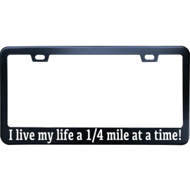 XHuiZio I Live My Life A Quarter Mile at a Time License Plate Frame, Matte Black Stainless Steel License Plate Frame 2 Hole & Screws, 12x6 Inch Fits Standard US/Canada