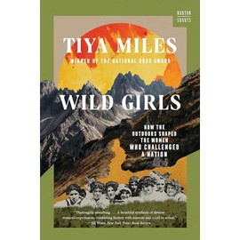 Wild Girls: How the Outdoors Shaped the Women Who Challenged a Nation