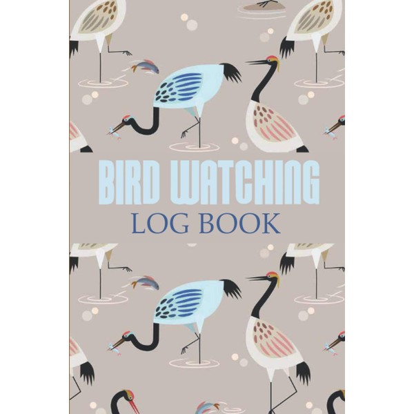Bird Watching Log Book: Beautiful Bird Watchers Notebook | Birds
