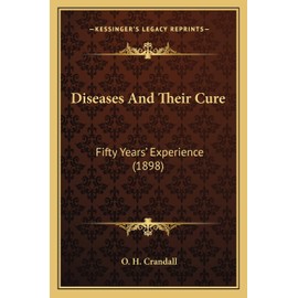 Diseases And Their Cure: Fifty Years' Experience (1898)