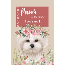 Paws & Reflect Journal: A Notebook for Note-Taking or Pawsitive Thoughts | 6x9 Lined 120 Pages | Perfect Gift for Bichon Frise Lovers: A Blank Keepsake Notebook for Pet Lovers