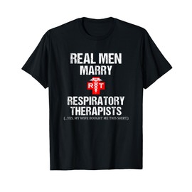 Funny Real Men Marry Respiratory Therapists T Shirt T-Shirt