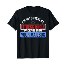 Postal Worker Fitness Whole Package Mailbox Mailman Postman T-Shirt