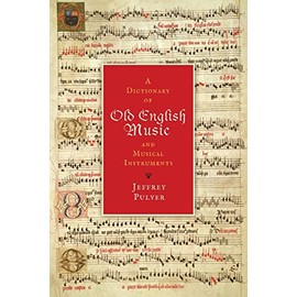 A Dictionary of Old English Music & Musical Instruments