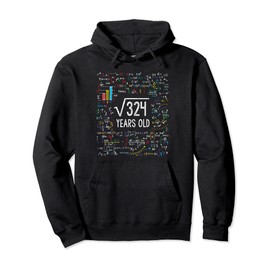 Square Root Of 324 18th Birthday 18 Year Old Gifts Math Bday Pullover Hoodie