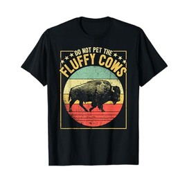 Vintage Buffalo Wild Animal I Do Not Pet Fluffy Cows I Bison T-Shirt