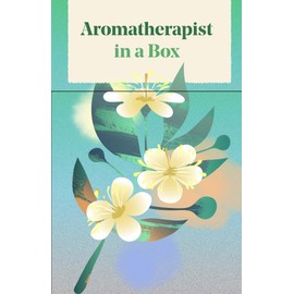 Aromatherapist in a Box: A Card Set of Therapeutic Essential Oils