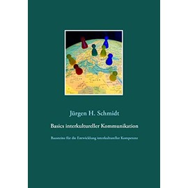 Basics interkultureller Kommunikation: Bausteine für die Entwicklung interkultureller Kompetenz