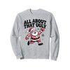 All About That Ugly Santa Christmas Sweater Sweatshirt