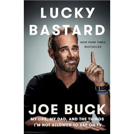 Lucky Bastard: My Life, My Dad, and the Things I'm Not Allowed to Say on TV