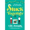 Stuck Together: A totally addictive and perfect enemies-to-lovers, forced-proximity romantic