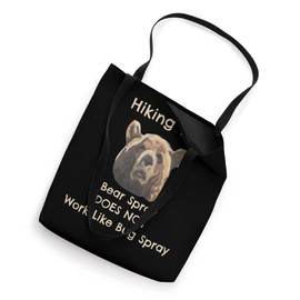 Bear Spray Does Not Work Like Bug Spray Funny Hiking Tote Bag