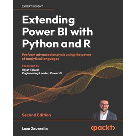 Extending Power BI with Python and R: Perform advanced analysis using the power of analytical languages