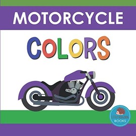 Motorcycle Colors: First Picture Book for Babies, Toddlers and Children