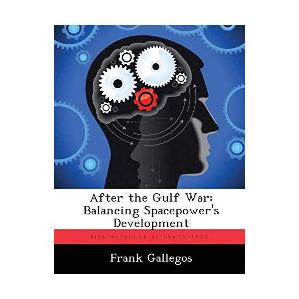 After the Gulf War: Balancing Spacepower's Development