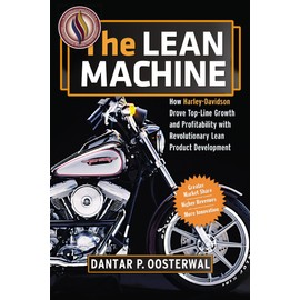 The Lean Machine: How Harley-Davidson Drove Top-Line Growth And Profitability With Revolutionary Lean Product Development