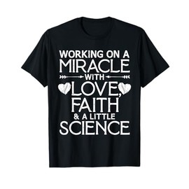 Cool IVF For Men Women Embryo Transfer Miracle Faith Science T-Shirt