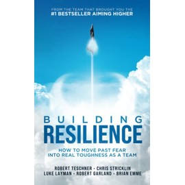 Building Resilience: How to Move Past Fear Into Real Toughness as a Team