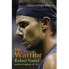 The Warrior: Rafael Nadal and His Kingdom of Clay