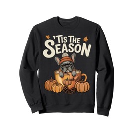 Tis The Season Frenchie Fall Coffee Autumn Pumpkin Spice Sweatshirt