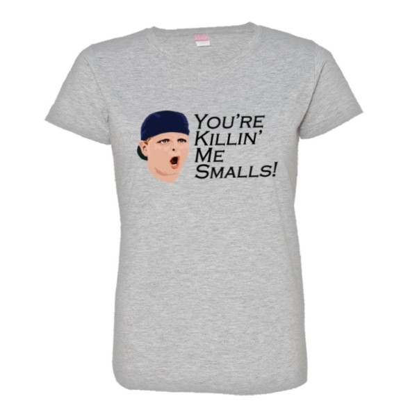 PleaseMeTees Womens You're Killing Me Smalls Sandlot TV Quote HQ