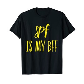 SPF Is My BFF Dermatology Dermatologist Sunscreen Skincare T-Shirt