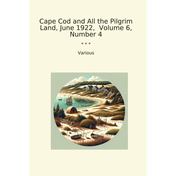 Cape Cod and All the Pilgrim Land, June 1922, Volume