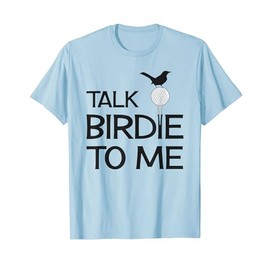 Talk Birdie To Me - Funny Golf Golfing Gift T-Shirt