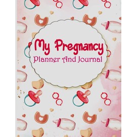 My Pregnancy Planner And Journal: 9 Month Guided Pregnancy Planner Memory Book