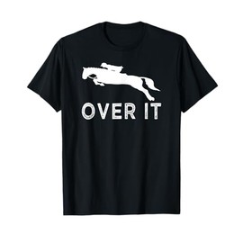 Just Get Over It - Horse Jumping Horseback Gifts for girls T-Shirt