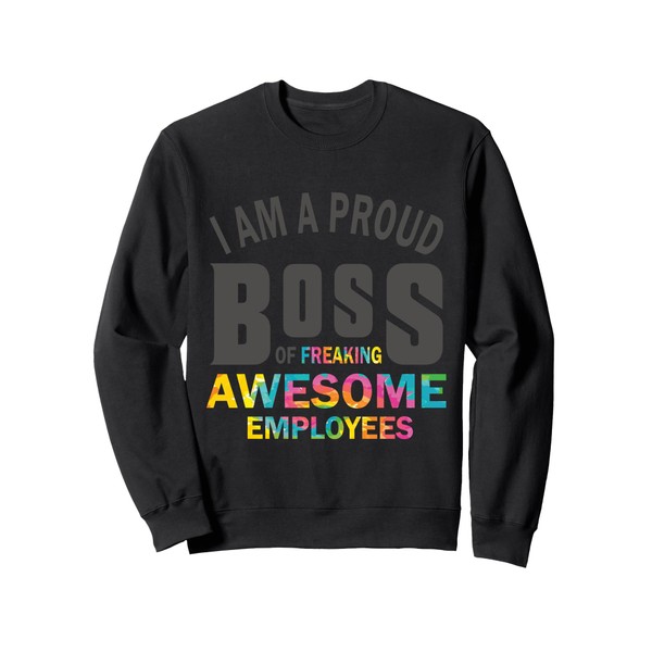 I'm A Proud Boss Of Freaking Awesome Employees Sweatshirt