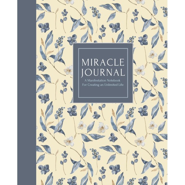 Miracle Journal: A Manifestation Notebook For Creating an Unlimited Life