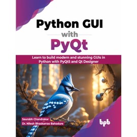 Python GUI with PyQt: Learn to build modern and stunning GUIs in Python with PyQt5 and Qt Designer (English Edition)