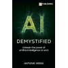 AI Demystified: Unleash the power of artificial intelligence at work